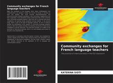 Capa do livro de Community exchanges for French language teachers 