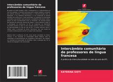 Bookcover of Intercâmbio comunitário de professores de língua francesa