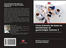 Copertina di Livre d'essais de base en obstétrique et gynécologie Volume 3