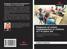 Copertina di Diagnosis of school maladaptation in children of 7-9 years old