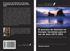 Couverture de El proceso de Helsinki en Europa: lecciones para el sur de Asia 1973-1991