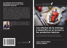 Portada del libro de Los efectos de la entrega a domicilio en el acceso a los productos básicos