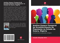 Buchcover von Análise Espaço-Temporal do Envelhecimento da População no Estado de Kwara, Nigéria