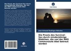 Die Praxis des Survival-Sex durch minderjährige Mädchen, die von der NRO Communauté Abel betreut werden的封面