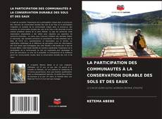 Bookcover of LA PARTICIPATION DES COMMUNAUTÉS À LA CONSERVATION DURABLE DES SOLS ET DES EAUX