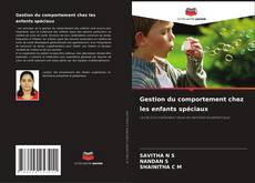 Bookcover of Gestion du comportement chez les enfants spéciaux