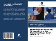Bookcover of Körperliche Aktivität und Stress während des Freiheitsentzugs durch COVID-19