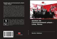 Couverture de Gestion de l'environnement urbain - Lima, Pérou