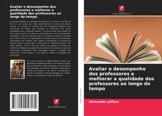 Avaliar o desempenho dos professores e melhorar a qualidade dos professores ao longo do tempo kitap kapağı