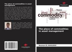 Copertina di The place of commodities in asset management