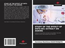 Bookcover of STUDY OF THE EFFECT OF ENTS-001 EXTRACT ON AGEING