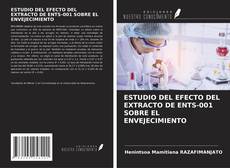 Bookcover of ESTUDIO DEL EFECTO DEL EXTRACTO DE ENTS-001 SOBRE EL ENVEJECIMIENTO