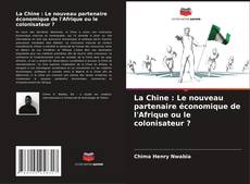 Capa do livro de La Chine : Le nouveau partenaire économique de l'Afrique ou le colonisateur ? 