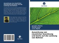 Copertina di Auswirkung von räumlicher Anordnung und Sorte auf die Leistung von Bohnen