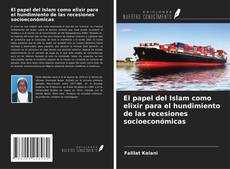 Buchcover von El papel del Islam como elixir para el hundimiento de las recesiones socioeconómicas