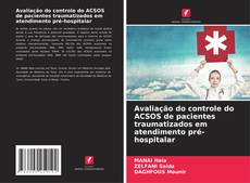 Copertina di Avaliação do controle do ACSOS de pacientes traumatizados em atendimento pré-hospitalar