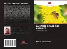 LA SANTÉ GRÂCE AUX ABEILLES kitap kapağı