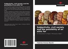 Subjectivity, civil society and the possibility of an ethic for的封面