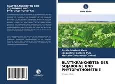 BLATTKRANKHEITEN DER SOJABOHNE UND PHYTOPATHOMETRIE的封面