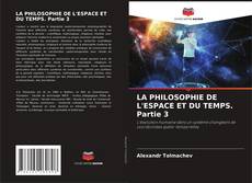 Capa do livro de LA PHILOSOPHIE DE L'ESPACE ET DU TEMPS. Partie 3 