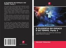 Bookcover of A FILOSOFIA DO ESPAÇO E DO TEMPO. Parte 3