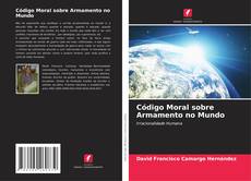 Bookcover of Código Moral sobre Armamento no Mundo