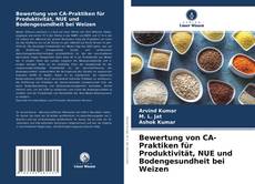 Copertina di Bewertung von CA-Praktiken für Produktivität, NUE und Bodengesundheit bei Weizen