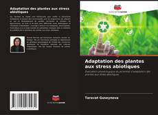 Borítókép a  Adaptation des plantes aux stress abiotiques - hoz
