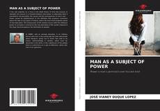 Capa do livro de MAN AS A SUBJECT OF POWER 