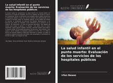 Copertina di La salud infantil en el punto muerto: Evaluación de los servicios de los hospitales públicos
