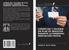 Copertina di COMERCIAR Y ESCRIBIR UN PLAN DE NEGOCIOS DURANTE LA PANDEMIA: INNOVACIÓN FRUGAL