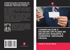 Capa do livro de COMERCIALIZAR E ESCREVER UM PLANO DE NEGÓCIOS DURANTE A PANDEMIA: INOVAÇÃO FRUGAL 
