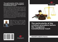 Capa do livro de The particularity of the criminal procedure before the Congolese Constitutional Court 