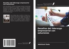 Copertina di Desafíos del liderazgo empresarial con soluciones