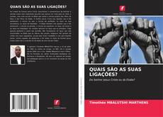 Bookcover of QUAIS SÃO AS SUAS LIGAÇÕES?
