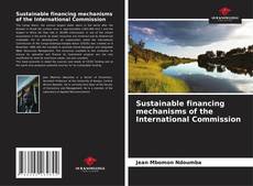 Sustainable financing mechanisms of the International Commission的封面
