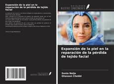 Couverture de Expansión de la piel en la reparación de la pérdida de tejido facial