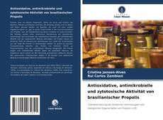 Antioxidative, antimikrobielle und zytotoxische Aktivität von brasilianischer Propolis kitap kapağı