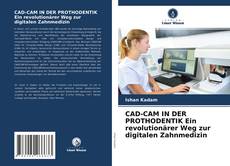 Buchcover von CAD-CAM IN DER PROTHODENTIK Ein revolutionärer Weg zur digitalen Zahnmedizin