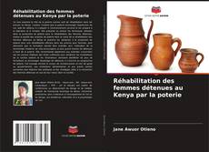 Couverture de Réhabilitation des femmes détenues au Kenya par la poterie