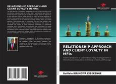 Capa do livro de RELATIONSHIP APPROACH AND CLIENT LOYALTY IN MFIs 