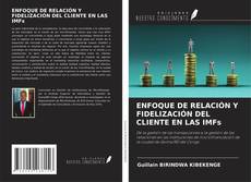 Copertina di ENFOQUE DE RELACIÓN Y FIDELIZACIÓN DEL CLIENTE EN LAS IMFs