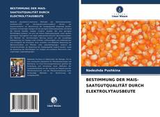 Buchcover von BESTIMMUNG DER MAIS-SAATGUTQUALITÄT DURCH ELEKTROLYTAUSBEUTE