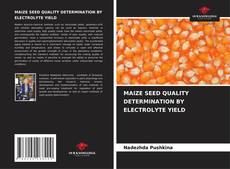 Capa do livro de MAIZE SEED QUALITY DETERMINATION BY ELECTROLYTE YIELD 