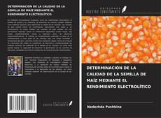 Copertina di DETERMINACIÓN DE LA CALIDAD DE LA SEMILLA DE MAÍZ MEDIANTE EL RENDIMIENTO ELECTROLÍTICO