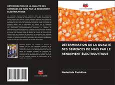 Borítókép a  DÉTERMINATION DE LA QUALITÉ DES SEMENCES DE MAÏS PAR LE RENDEMENT ÉLECTROLYTIQUE - hoz