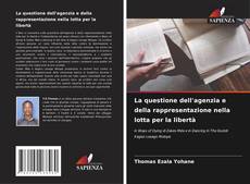 Couverture de La questione dell'agenzia e della rappresentazione nella lotta per la libertà