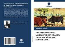 Copertina di EINE GESCHICHTE DER LANDWIRTSCHAFT IM ABBAY-TAL IN DER SÜDLICHEN GONDER-ZONE