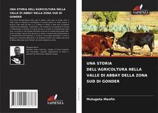 Couverture de UNA STORIA DELL'AGRICOLTURA NELLA VALLE DI ABBAY DELLA ZONA SUD DI GONDER