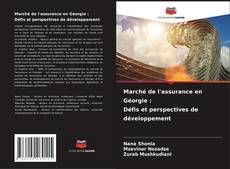 Couverture de Marché de l'assurance en Géorgie : Défis et perspectives de développement